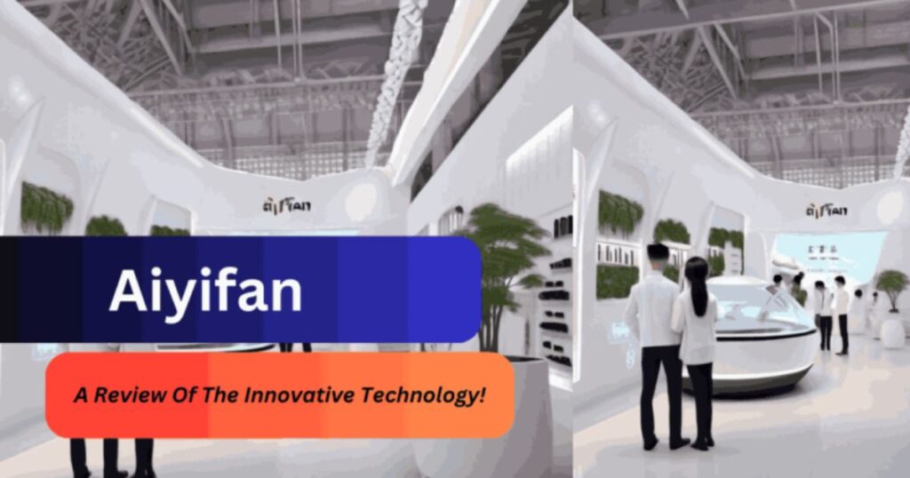 Aiyifan’s Technology: Pioneering and Reliable