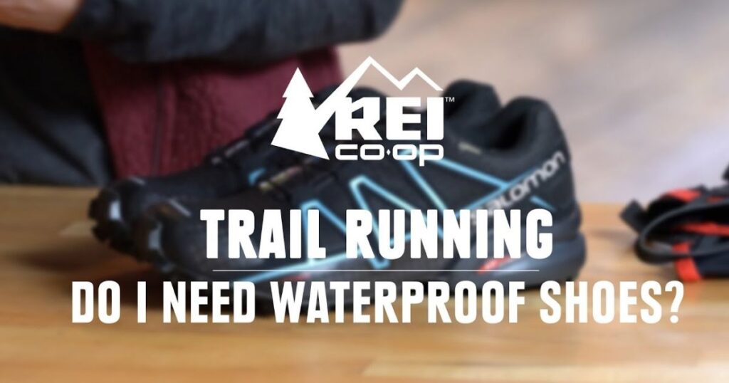 Do I Need My Trail Shoes To Be Waterproof?