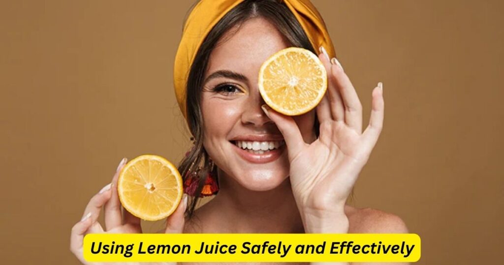 Using Lemon Juice Safely and Effectively